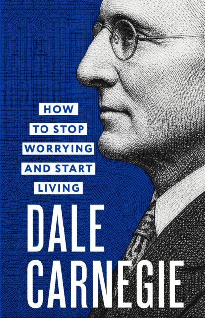 How to Stop Worrying and Start Living / Как перестать беспокоиться и начать жить