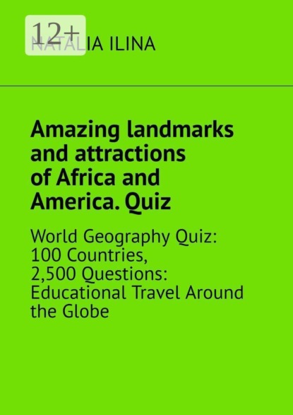 Amazing landmarks and attractions of Africa and America. Quiz. World geography quiz: 100 countries, 2,500 questions: educational travel around the globe