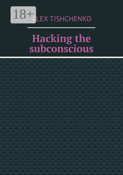 Hacking the subconscious
