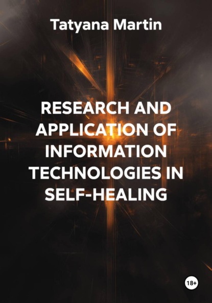 RESEARCH AND APPLICATION OF INFORMATION TECHNOLOGIES IN SELF-HEALING