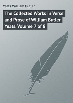 The Collected Works in Verse and Prose of William Butler Yeats. Volume 7 of 8