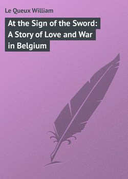 At the Sign of the Sword: A Story of Love and War in Belgium
