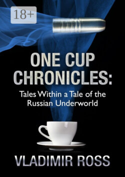 One Cup Chronicles. Tales Within a Tale of the Russian Underworld
