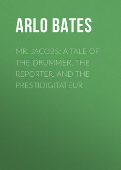 Mr. Jacobs: A Tale of the Drummer, the Reporter, and the Prestidigitateur