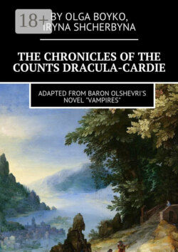 The Chronicles of the Counts Dracula-Cardie. Adapted from Baron Olshevris novel «Vampires»