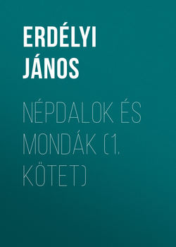 Népdalok és mondák (1. kötet)