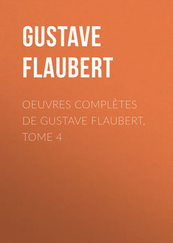 OEuvres compl?tes de Gustave Flaubert, tome 4