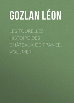 Les Tourelles: Histoire des châteaux de France, volume II