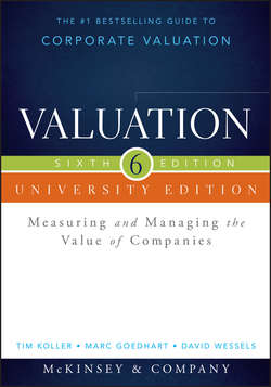 Valuation. Measuring and Managing the Value of Companies, University Edition