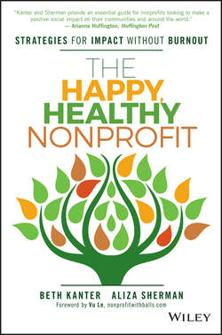 The Happy, Healthy Nonprofit. Strategies for Impact without Burnout