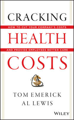 Cracking Health Costs. How to Cut Your Company's Health Costs and Provide Employees Better Care