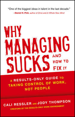Why Managing Sucks and How to Fix It. A Results-Only Guide to Taking Control of Work, Not People