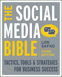 The Social Media Bible. Tactics, Tools, and Strategies for Business Success