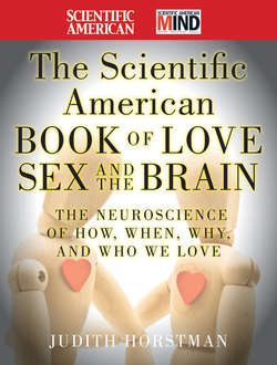 The Scientific American Book of Love, Sex and the Brain. The Neuroscience of How, When, Why and Who We Love