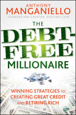The Debt-Free Millionaire. Winning Strategies to Creating Great Credit and Retiring Rich