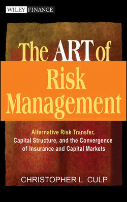 The ART of Risk Management. Alternative Risk Transfer, Capital Structure, and the Convergence of Insurance and Capital Markets
