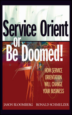 Service Orient or Be Doomed!. How Service Orientation Will Change Your Business