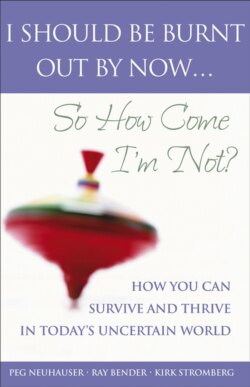I Should Be Burnt Out By Now... So How Come I'm Not?. How You Can Survive and Thrive in Today's Uncertain World