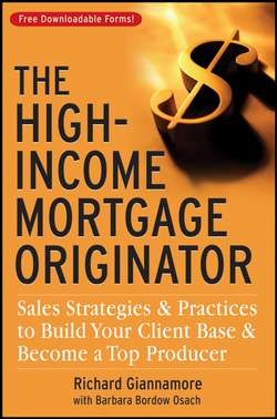 The High-Income Mortgage Originator. Sales Strategies and Practices to Build Your Client Base and Become a Top Producer