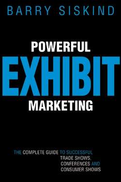 Powerful Exhibit Marketing. The Complete Guide to Successful Trade Shows, Conferences, and Consumer Shows