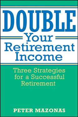 Double Your Retirement Income. Three Strategies for a Successful Retirment
