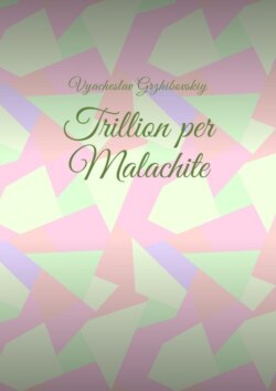 Trillion per Malachite
