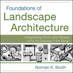 Foundations of Landscape Architecture. Integrating Form and Space Using the Language of Site Design