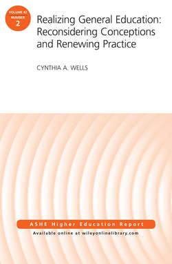Realizing General Education: Reconsidering Conceptions and Renewing Practice. AEHE Volume 42, Number 2