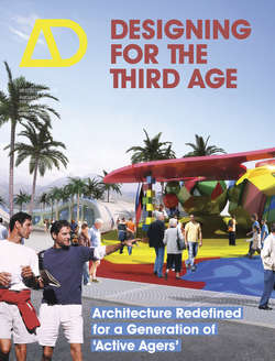 Designing for the Third Age. Architecture Redefined for a Generation of "Active Agers"