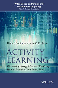 Activity Learning. Discovering, Recognizing, and Predicting Human Behavior from Sensor Data