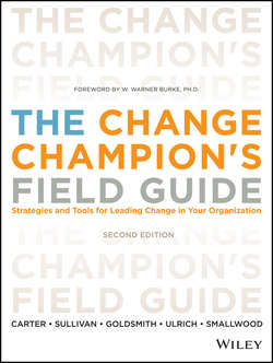 The Change Champion's Field Guide. Strategies and Tools for Leading Change in Your Organization