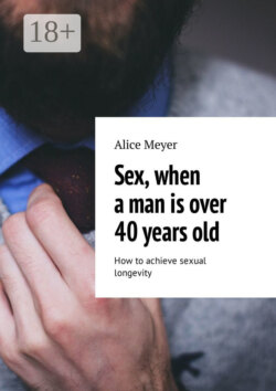 Sex, when a man is over 40 years old. How to achieve sexual longevity