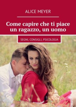 Come capire che ti piace un ragazzo, un uomo. Segni, consigli, psicologia