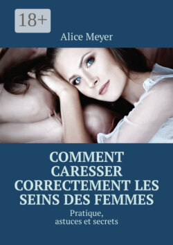 Comment caresser correctement les seins des femmes. Pratique, astuces et secrets
