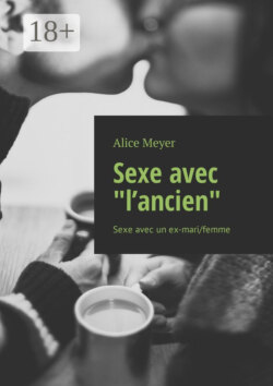 Sexe avec «l’ancien». Sexe avec un ex-mari/femme