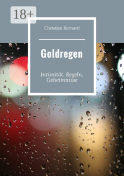 Goldregen. Intimität. Regeln. Geheimnisse
