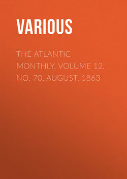 The Atlantic Monthly, Volume 12, No. 70, August, 1863