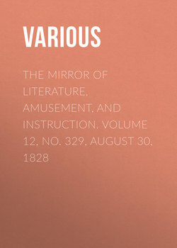 The Mirror of Literature, Amusement, and Instruction. Volume 12, No. 329, August 30, 1828