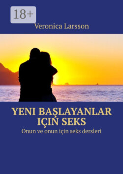 Yeni başlayanlar için seks. Onun ve onun için seks dersleri