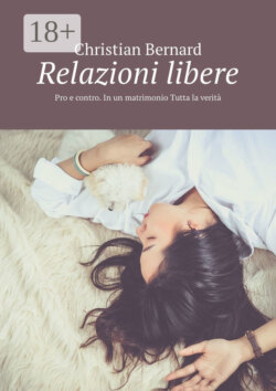 Relazioni libere. Pro e contro. In un matrimonio Tutta la verità