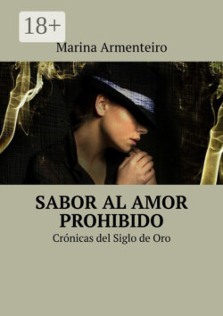 Sabor al amor prohibido. Crónicas del Siglo de Oro