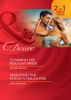 Claiming His Bought Bride / Seducing the Enemy's Daughter: Claiming His Bought Bride / Seducing the Enemy's Daughter