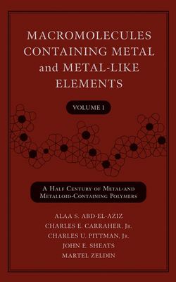 Macromolecules Containing Metal and Metal-Like Elements, Volume 1