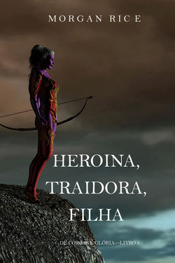 Heroína, Traidora, Filha