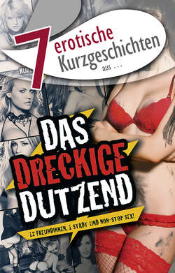 7 erotische Kurzgeschichten aus: "Das dreckige Dutzend"