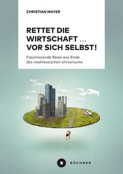 Rettet die Wirtschaft … vor sich selbst!