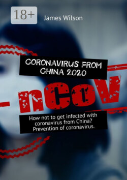 Coronavirus from China 2020. How not to get infected with coronavirus from China? Prevention of coronavirus