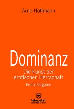 Dominanz – Die Kunst der erotischen Herrschaft | Erotischer Ratgeber