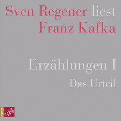 Erzählungen I - Das Urteil - Sven Regener liest Franz Kafka (Ungekürzt)