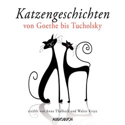 Katzengeschichten von Goethe bis Tucholsky (ungekürzt)